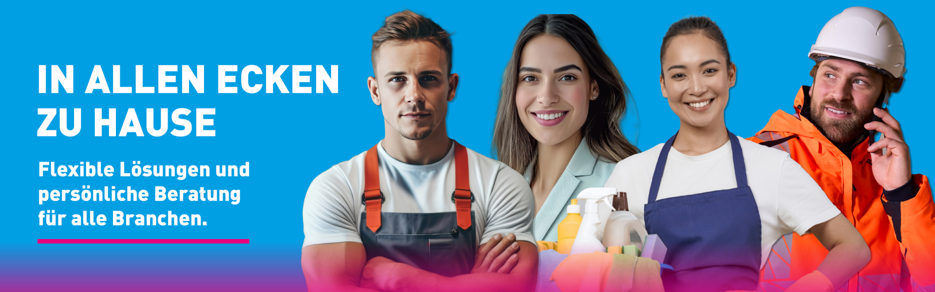 In allen Ecken Zuhause - Flexible Lösungen und persönliche Beratung für alle Branchen